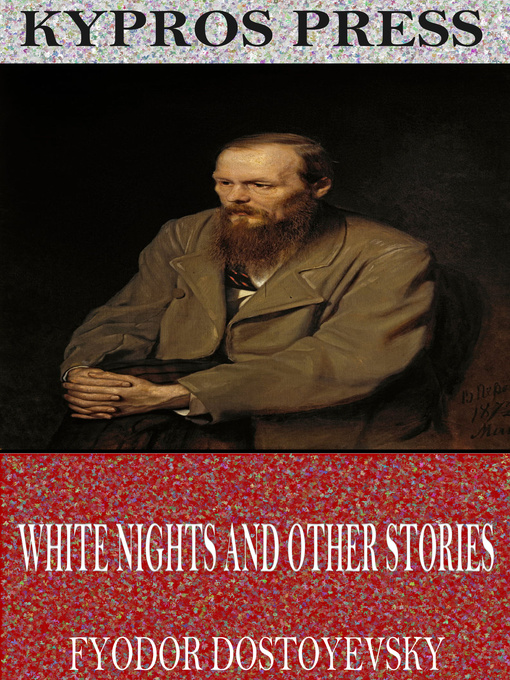 Title details for White Nights and Other Stories by Fyodor Dostoyevsky - Available